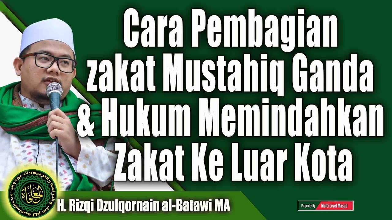Cara Pembagian zakat Mustahiq Ganda & Hukum Memindahkan Zakat Ke Luar