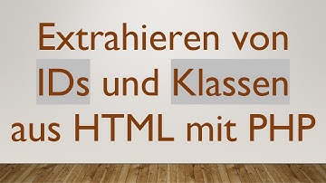 Extrahieren von IDs und Klassen aus HTML mit PHP