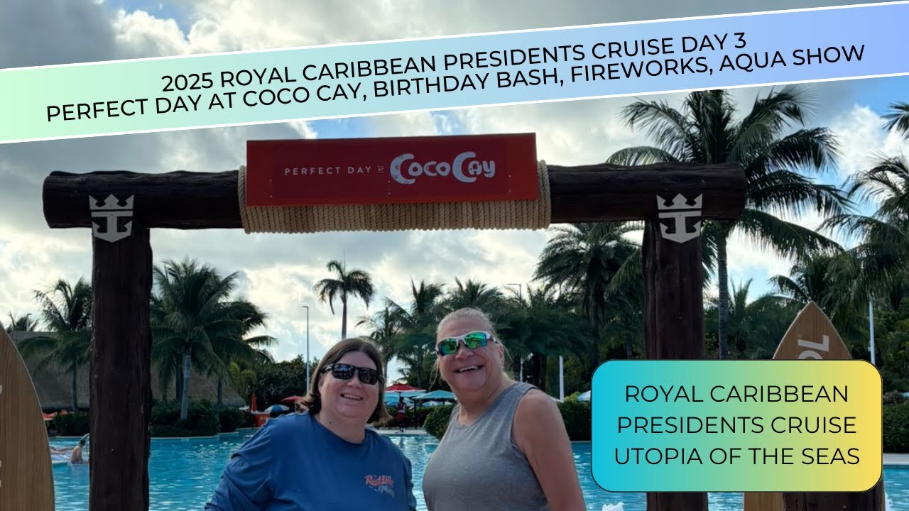 RC Presidents Cruise Day 3- Coco Cay, Birthday Bash, Fireworks, Aqua Show- it was a Perfect Day!!!