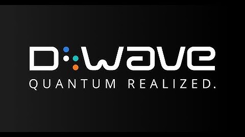 D-Wave: Quantum Realized
