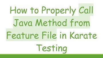 How to Properly Call Java Method from Feature File in Karate Testing