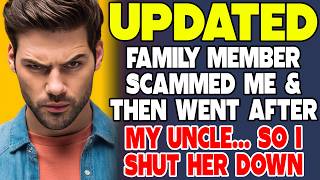 Family Member Scammed Me And Then Went After My Uncle… So I Shut Her Down