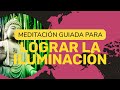 MEDITACIÓN PARA ALCANZAR EL ESTADO DE ILUMINACIÓN | YO SOY MAGIA