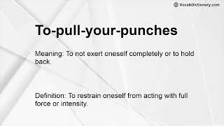 To-pull-your-punches Meaning