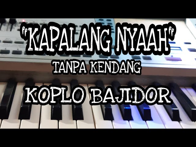 KAPALANG NYAAH - ABIEL JATNIKA || KOPLO BAJIDOR TANPA KENDANG || KARAOKE (NADA CEWEK) class=