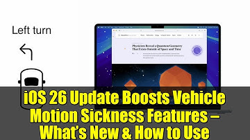 iOS 26 Update Boosts Vehicle Motion Sickness Features — What’s New & How to Use