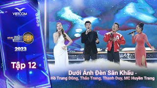 Dưới Ánh Đèn Sân Khấu - Hồ Trung Dũng, Thảo Trang, Thanh Duy, MC Huyền Trang