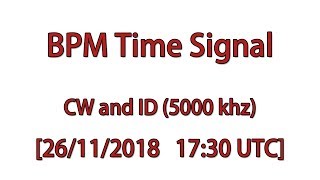 BPM Time Signal (5000 khz, Xian) [26/11/2018 | 17:30 UTC]
