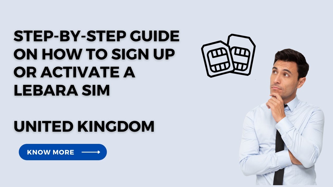 Step by Step Guide On How To Sign Up Or Activate A Lebara SIM United step-by-step-guide-on-how-to-sign-up-or-activate-a-lebara-sim-united