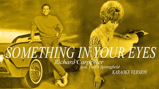 SOMETHING IN YOUR EYES - RICHARD CARPENTER feat. DUSTY SPRINGFIELD (Karaoke Version)