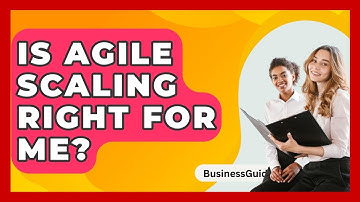 Is Agile Scaling Right For Me? - BusinessGuide360.com