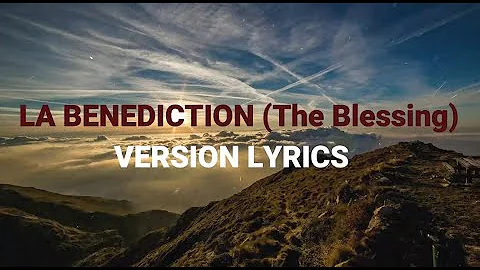 LA BENEDICTION (The Blessings) LYRICS