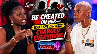 “HE CHEATED ON HER ... WHAT SHE DID NEXT CHANGED EVERYTHING!” | Conversation Tonight