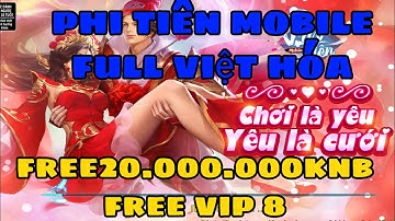 Game Mobile Private| Phi Tiên Mobile 2020 Việt Hóa APK  Free 20.000.000 KNB  VIP8 | Tingame3s.