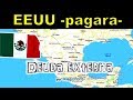 EEUU pagara la DEUDA EXTERNA Mexicana y comentarios de la Historia de México