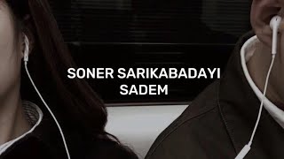 Soner Sarıkabadayı - Sadem (speed up) Resimi