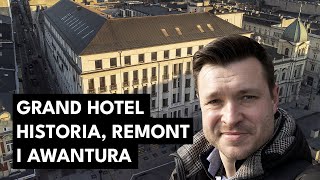 Grand Hotel w Łodzi. Wielki remont przy Piotrkowskiej