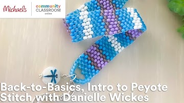 Online Class: Back-to-Basics, Intro to Peyote Stitch with Danielle Wickes | Michaels
