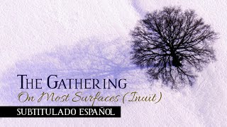 The Gathering -  On Most Surfaces (Inuït) - Subtitulado Español
