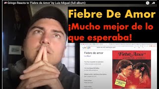 🇺🇸 Gringo Reacts to 'Fiebre de Amor' by Luis Miguel (full album)