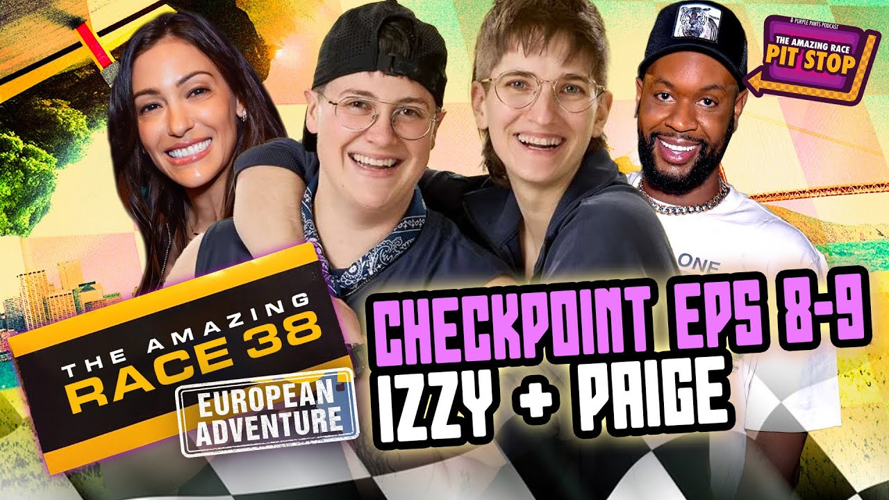 The Amazing Race 38 Checkpoint w/ Izzy & Paige | Episodes 8–9 Recap 