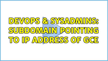 DevOps & SysAdmins: subdomain pointing to IP address of GCE (2 Solutions!!)