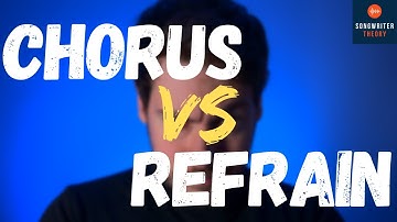 CHORUS vs. REFRAIN: Is a Chorus and a Refrain REALLY The Same Thing?