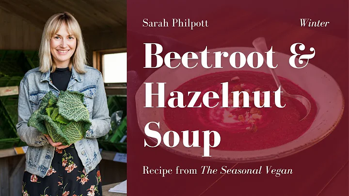Sarah Philpott's wintery Beetroot & Hazelnut Soup