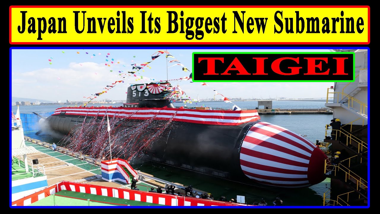 Japan Unveils its Biggest New Submarine | Taigei Class Submarine - YouTube