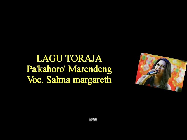 Lirik lagu Toraja | Pa'kaboro' Marendeng | Salma Margareth class=