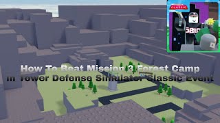 How To Beat Forest Camp Mission 3 On Tower Defense Simulator Classic Event screenshot 2