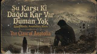 Şu Karşıki Dağda Kar Var Duman Yok - Saykedelic Anatolian Rock - The Claw Of Anatolia