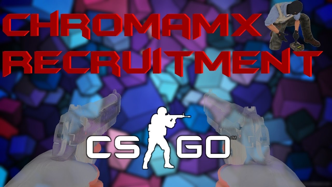 CS:GO RECRUITMENT VIDEO!! TEAM ChromaMX