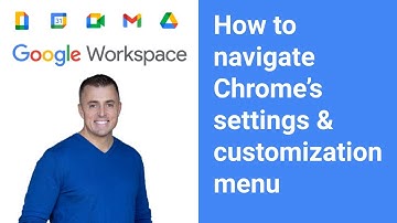 How to navigate Chrome’s settings and customization menu