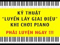 K thut luyn ly giai iu khi chi piano  phi luyn ngay 