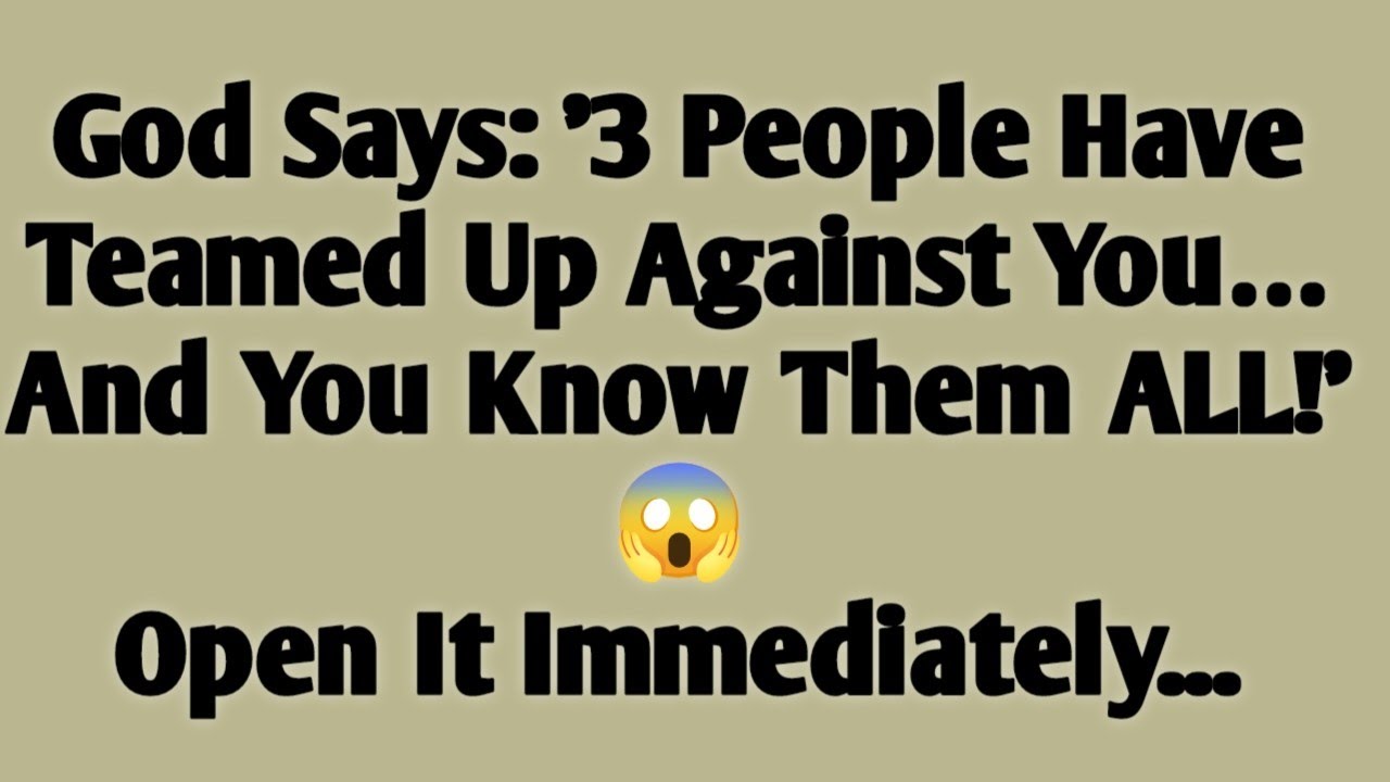 🚨God Says: '3 People Have Teamed Up Against You… And You Know Them ALL!' 😱