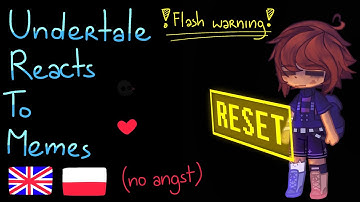 Undertale reacts to memes (read the description)