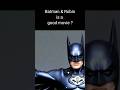 Is BATMAN &amp; ROBIN a good movie!?