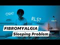 Fibromyalgia Sleeping Disorder I OSA & RLS Related