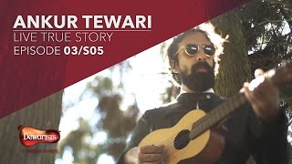 Ankur Tewari’s Live True Story | The Dewarists Season 5