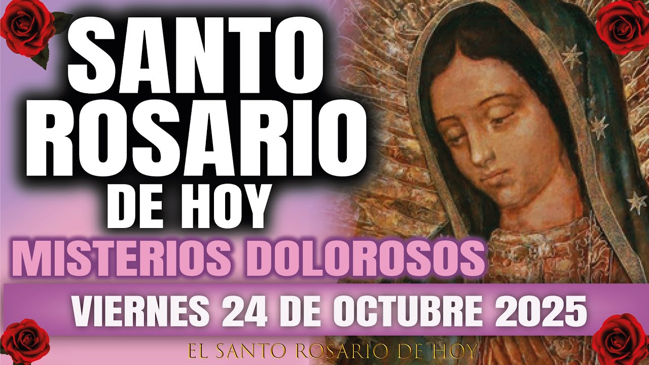 EL SANTO ROSARIO DE HOY VIERNES 24 DE OCTUBRE 2025 MISTERIOS GOZOSOS - EL SANTO ROSARIO DE HOY