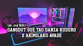 DANGDUT GUE TAU DANZA KUDURO X AKIMILAKU AVADE KOPLO