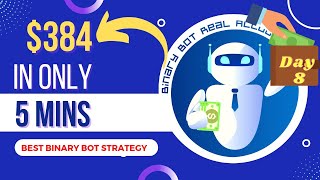 🤑$384 In Only 5 Mins🤑Binary Bot Real Account | Best Binary Bot Strategy  ULTRA BOT V.3 (DAY 8)