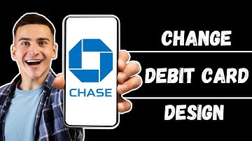 How To Change Chase Debit Card Design Online (2024)
