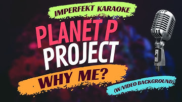 Planet P Project karaoke - Why Me? (w/video background)