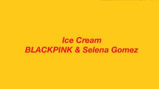Blackpink & Selena Gomez— Icecream lyrics