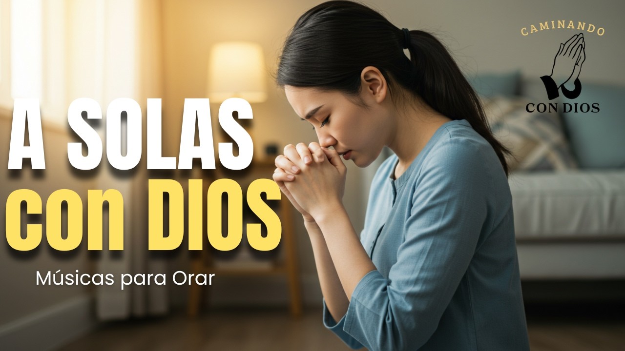 A SOLAS CON DIOS🙏 Música Cristiana Instrumental para Orar y Descansar ...