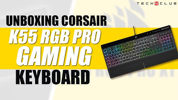 Unboxing Corsair K55 RGB Pro Gaming Keyboard | First Look & Budget Gaming Keyboard