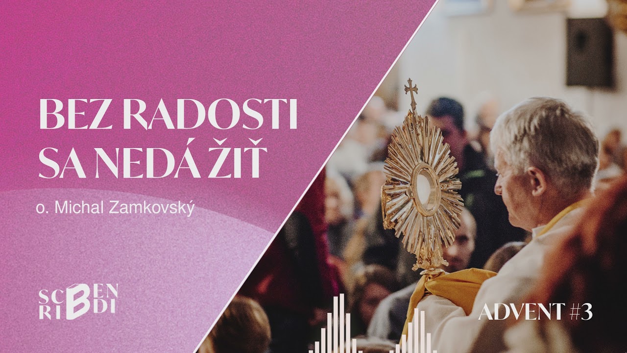o. Michal Zamkovský: Bez radosti sa nedá žiť (Scribendi advent #003)