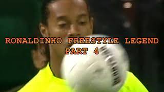 RONALDINHO FREESTYLE LEGEND - Football Freestyle Skills - PART 4